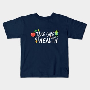 Take care of health Kids T-Shirt